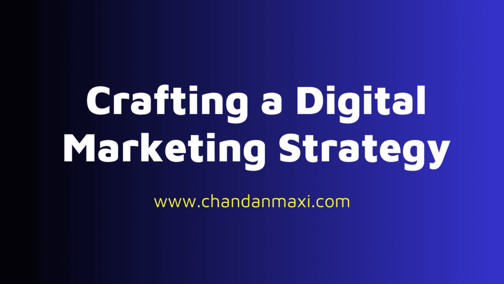 Crafting a Digital Marketing Strategy 