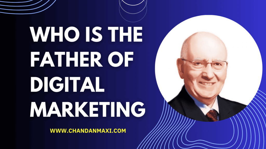 What is Digital Marketing? who is the father of digital marketing